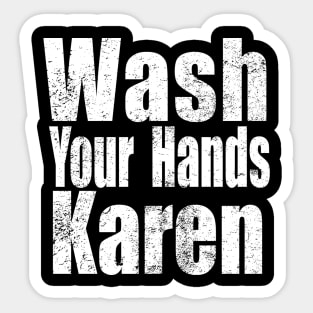 Wash Your Hands Karen Shirt , Wash You Hands Sticker